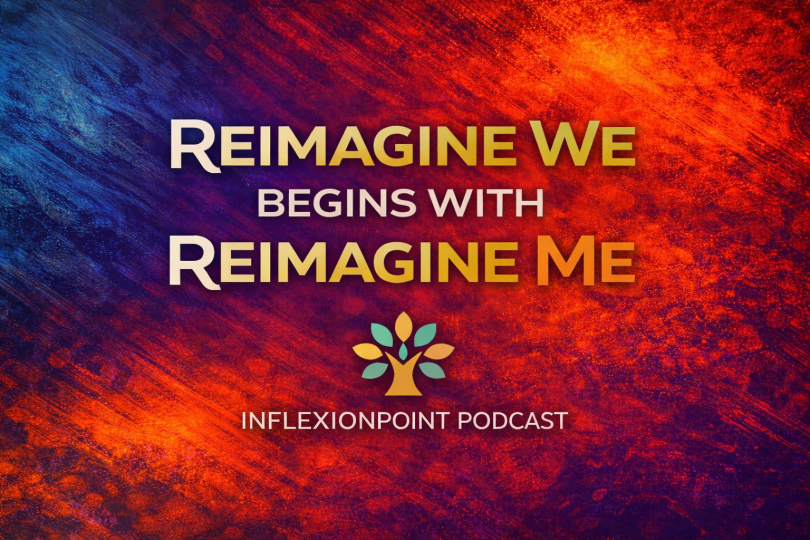InflexionPoint Podcast: Cultivating Change from the Inside Out